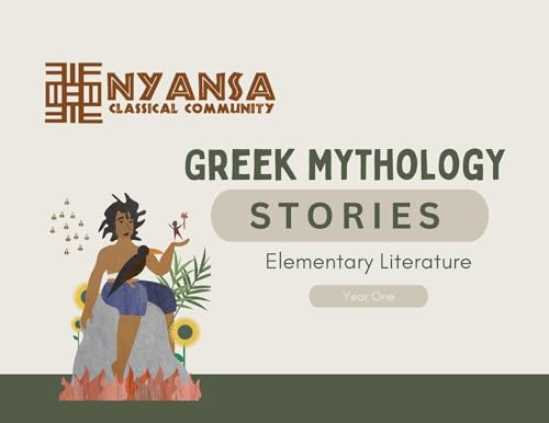 Nyansa Classical Community Greek Mythology Stories: Year One Elementary Literature