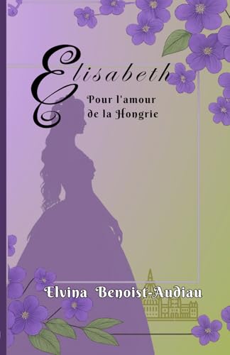 Elisabeth, pour l'amour de la Hongrie