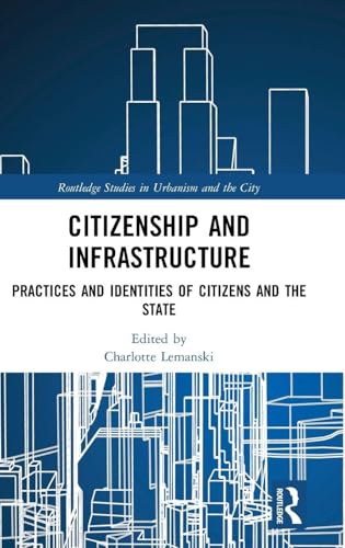 Citizenship and Infrastructure (Routledge Studies in Urbanism and the City)