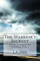 The Warrior's Journey: From Conflict to Finding Peace 1489531831 Book Cover