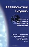 Appreciative Inquiry: Foundations in Positive Organization Development 1588741214 Book Cover