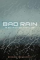 Bad Rain: A Science Fiction Thriller 1505434416 Book Cover