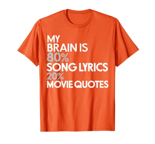 My Brain is 80% Song Lyrics 20% Movie Quotes: Funny T-Shirt T-Shirt, Men, Orange, Large