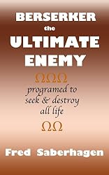 Berserker The Ultimate Enemy (Saberhagen's Berserker Series)