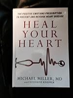 Heal Your Heart: The Positive Emotions Prescription to Prevent and Reverse Heart Disease 1623363624 Book Cover