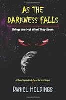 As The Darkness Falls: Things Are Not What They Seem 1479378569 Book Cover