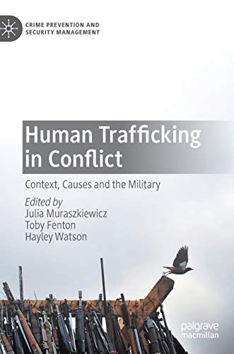Human Trafficking in Conflict: Context, Causes and the Military (Crime Prevention and Security Management)