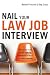 Nail Your Law Job interview: The Essential Guide to Firm, Clerkship, Government, In-House, and Lateral Interviews