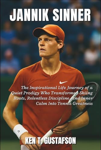 Jannik Sinner Biography: The Inspirational Life Journey of a Quiet Prodigy Who Transformed Skiing Roots, Relentless Discipline, and Inner Calm Into Tennis Greatness