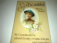So Beautiful: My Grandmother's Natural Beauty Creams, Lotions and Remedies 071882511X Book Cover