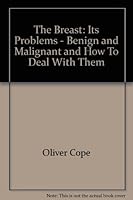 The breast: Its problems, benign and malignant, and how to deal with them 0816166218 Book Cover