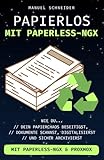 Papierlos mit Paperless-ngx: Wie du dein Papierchaos beseitigst, Dokumente scannst, digitalisierst und sicher archivierst. Mit Paperless-ngx & Proxmox.