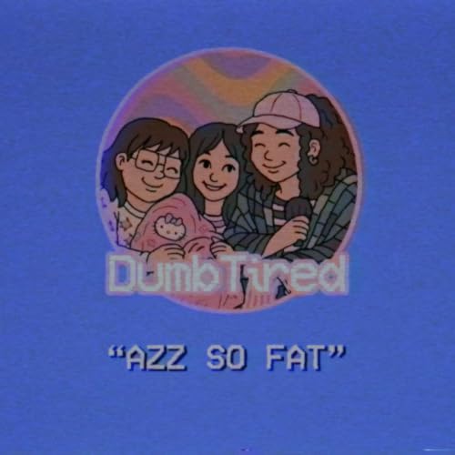 AZZ SO FAT WITH VANESSA GONZALES | EP 39 | DUMBTIRED