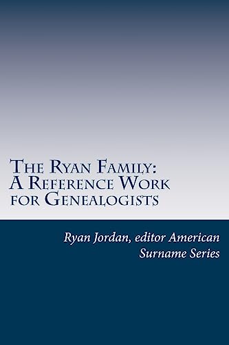 The Ryan Family: A Reference Work for Genealogists