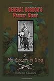General Gordon's Private Diary of His Exploits in China: Amplified by Samuel Mossman