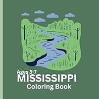 Mississippi Coloring Book Ages 3-7: Educational: Road Trips and Family Vacations: Travel B0D7MKBQH6 Book Cover