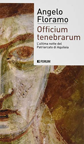 Officium tenebrarum. L'ultima notte del Patriarcato di Aquile