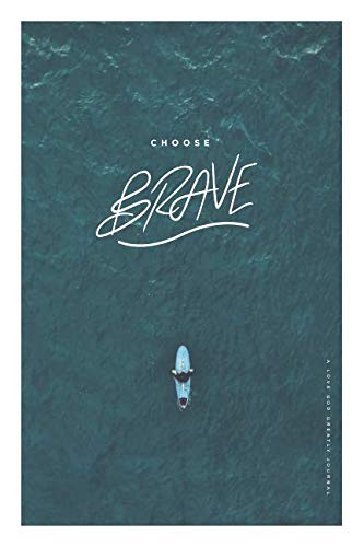 Choose Brave: A Love God Greatly Study Journal Paperback – December 8, 2018