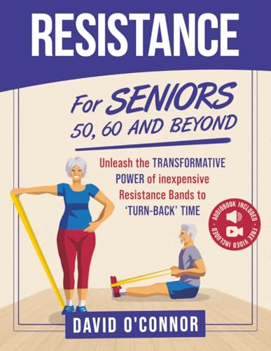 Resistance Bands For Seniors 50, 60 and Beyond: Home Strength Tra...