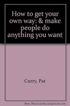 Unknown Binding How to get your own way: & make people do anything you want Book