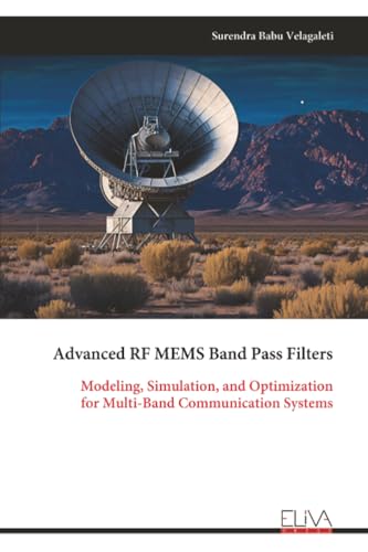 Advanced RF MEMS Band Pass Filters: Modeling, Simulation, and Optimization for Multi-Band Communication Systems