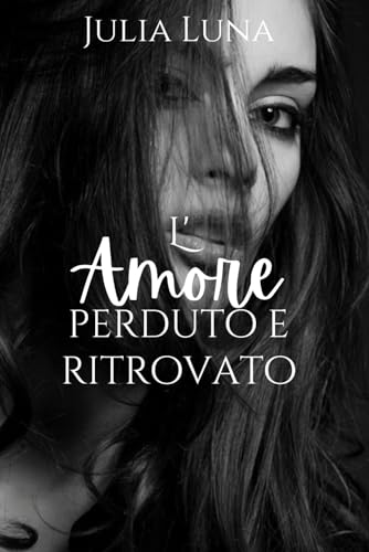 L'amore perduto e ritrovato: Un romanzo storico medievale (Italian Edition)