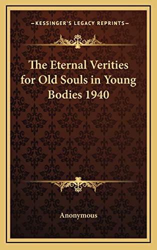 The Eternal Verities for Old Souls in Young Bodies 1940