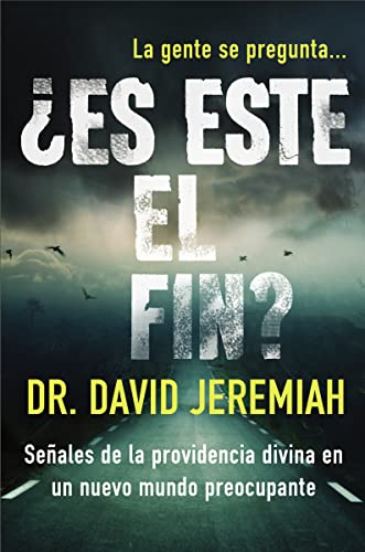 ¿Es este el fin?: Señales de la providencia divina en un nuevo mundo preocupante (Spanish Edition)