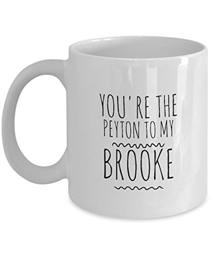 One Tree Hill Coffee Mug - You're The Peyton To My Brooke - 11 oz Coffee Mug