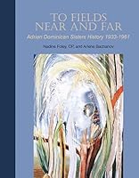 To Fields Near and Far Adrian Dominican Sister History 1933-1961 0996714006 Book Cover