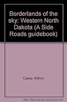 Borderlands of the sky: Western North Dakota 0967047153 Book Cover