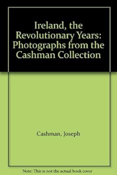 Hardcover Ireland, the revolutionary years: Photographs from the Cashman collection, Ireland 1910-30 Book