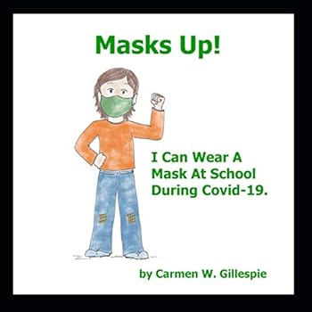 Masks Up!: I Can Wear A Mask At School During Covid-19