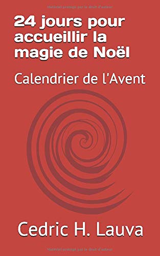 Télécharger 24 jours pour accueillir la magie de Noël: Calendrier de l'Avent livre En ligne