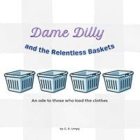 Dame Dilly and the Relentless Baskets: An ode to those who load the clothes B0F63BMF7M Book Cover