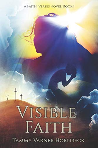 Visible Faith: A Faith Verses Novel: Book 1