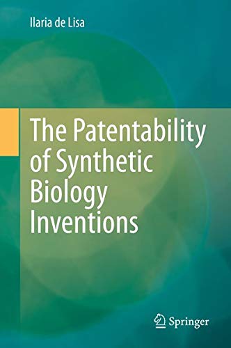 Buy The Patentability of Synthetic Biology Inventions — BookShops.in