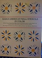 Early American Wall Stencils in Color: Full-Size Patterns Traced in New England Homes and Stencils from Early Coverlets, Together with Complete Directions Showing How Anyone Can Use Them with Ease