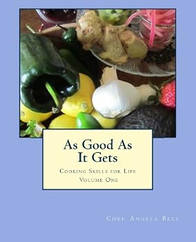 Paperback As Good As It Gets: Cooking Skills for Life (Volume 1) Book
