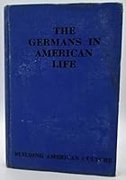 The Germans in American Life: Rachel Davis-DuBois, Emma Schweppe B002ENXEZO Book Cover