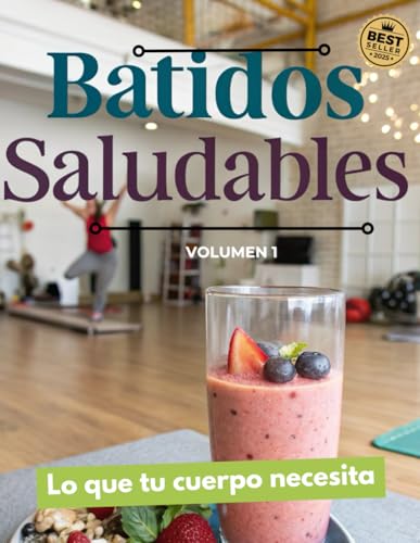 BATIDOS SALUDABLES: Recetas fáciles para licuadora y batidora de vaso. Transforma tu salud digestiva antes o después de cada entrenamiento - ANTIINFLAMATORIOS, ANTIOXIDANTES, DETOX, PROTEICOS