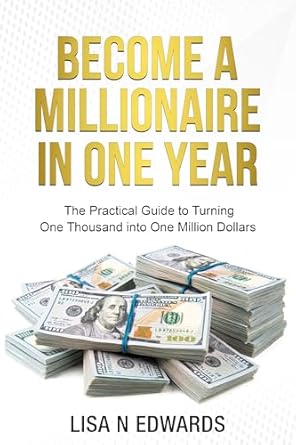 Amazon: BECOME A MILLIONAIRE IN ONE YEAR: The Practical Guide to