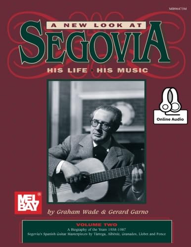 A New Look at Segovia, His Life, His Music, Volume 2