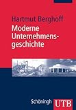  Moderne Unternehmensgeschichte: Eine themen- und theorieorientierte Einführung (UTB M: Uni-Taschenbücher)