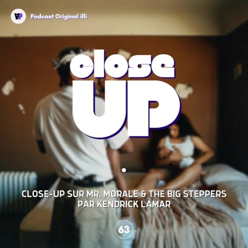 Close Up sur Mr. Morale & the Big Steppers - Parlons Arts, Ep 63