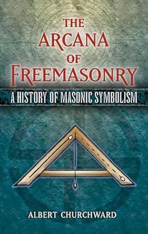 The Arcana of Freemasonry: A History of Masonic Symbolism (Dover Occult)