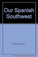 Our Spanish Southwest B0007EH7S2 Book Cover