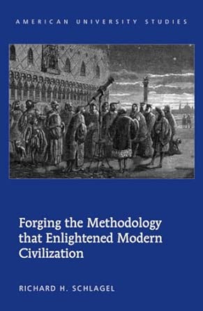 Forging the Methodology that Enlightened Modern Civilization: 211 book cover