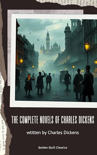 The Complete Novels of Charles Dickens (English Edition)