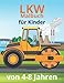 LKW Malbuch für Kinder von 4-8 Jahren: 30 Malvorlagen für Vorschulkinder, Kleinkinder und Kindergartenkinder | ein tolles Geschenk für Kinder, Jungen und Mädchen